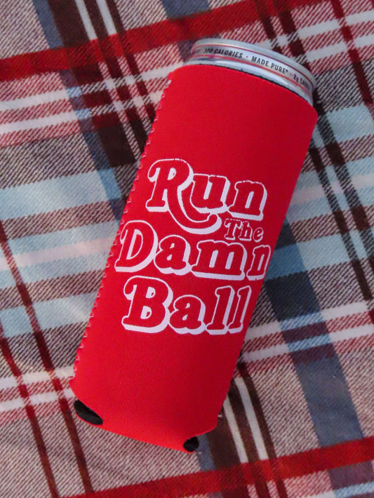 RUN THE DAMN BALL KOOZIE