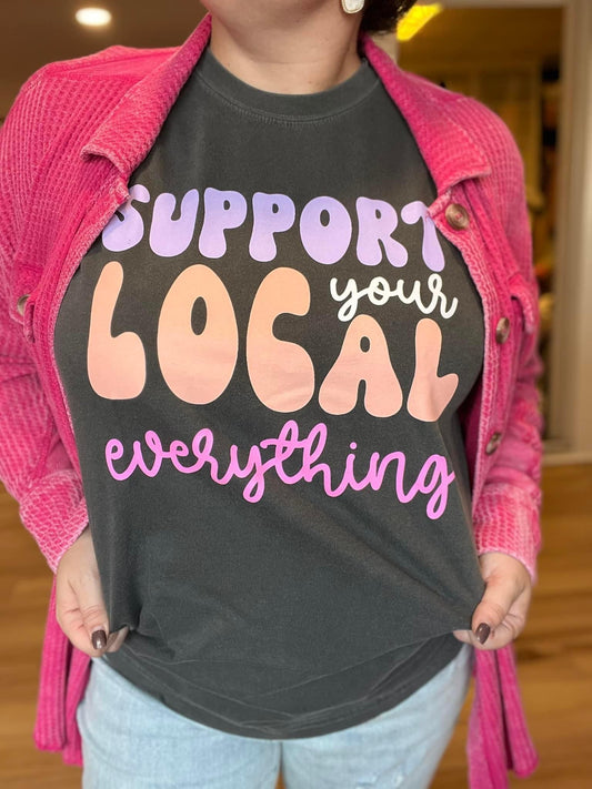 Support Your Local Everything Tee